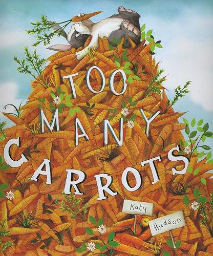 Too Many Carrots by Katy Hudson